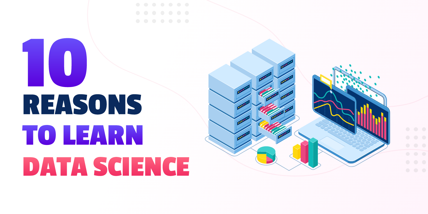 10 Reasons To Learn Data Science