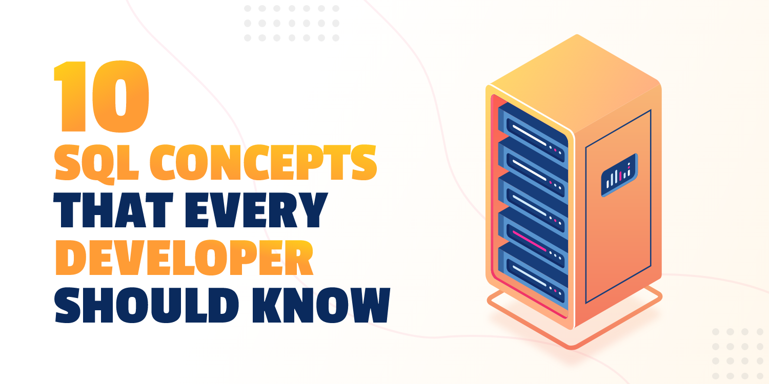 10 SQL Concepts That Every Developer Should Know