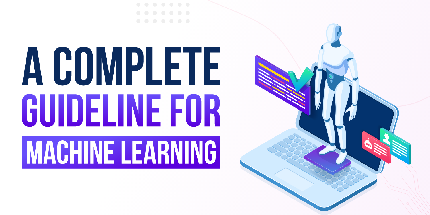 A Complete Guideline For Machine Learning